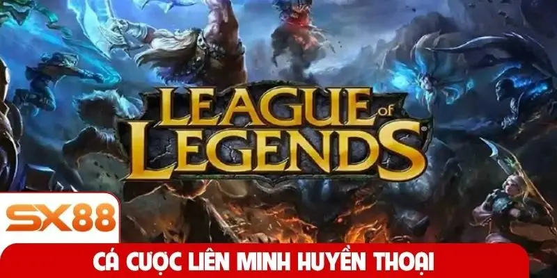Cá cược Liên Minh Huyền Thoại