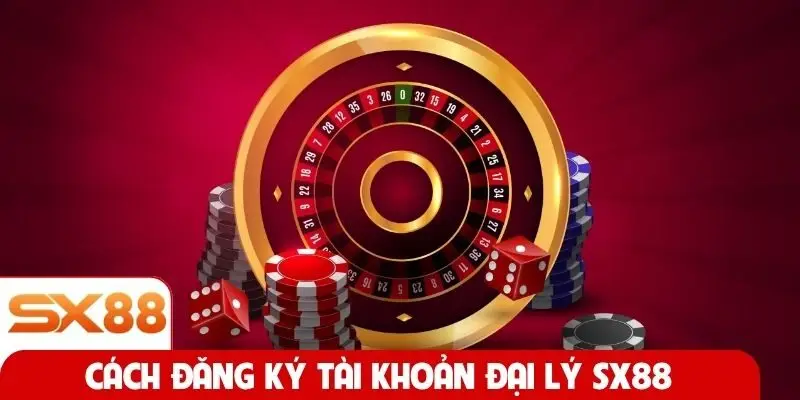 Cách đăng ký tài khoản đại lý SX88