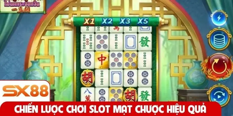 Chiến lược chơi slot Mạt Chược hiệu quả
