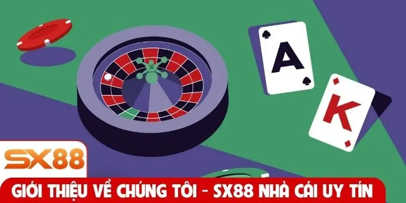 Giới thiệu về chúng tôi - SX88 nhà cái uy tín