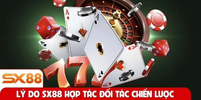 Lý do SX88 hợp tác đối tác chiến lược