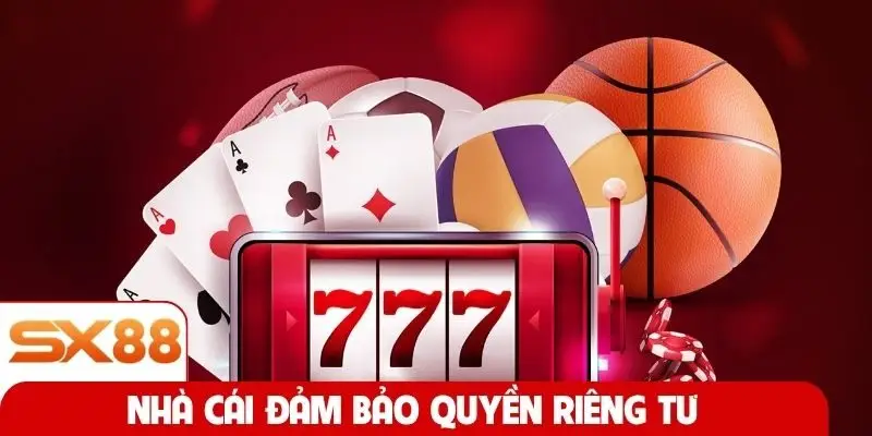 Nhà cái đảm bảo quyền riêng tư