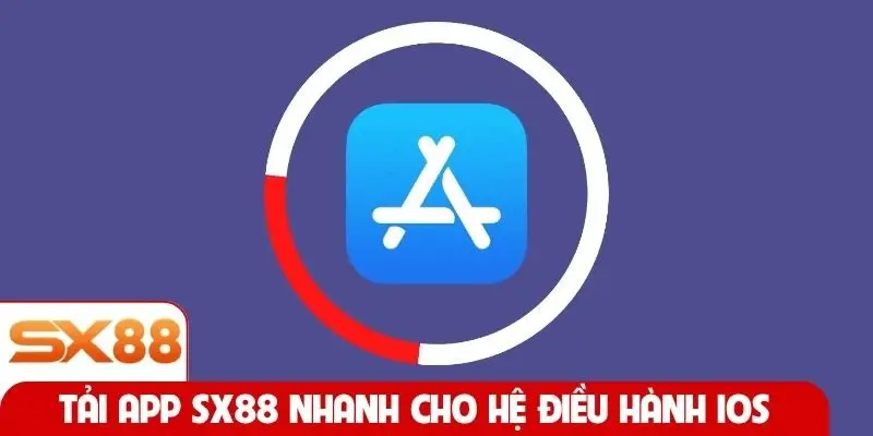 Tải app SX88 nhanh cho hệ điều hành iOS