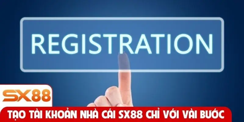 Tạo tài khoản nhà cái SX88 chỉ với vài bước