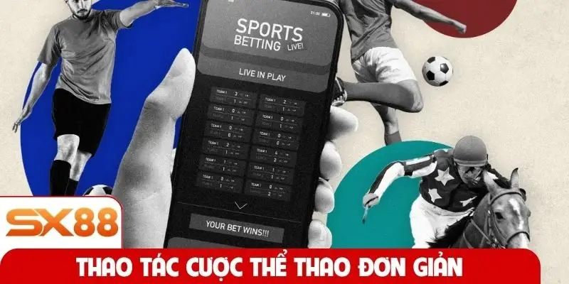 Thao tác cược thể thao đơn giản