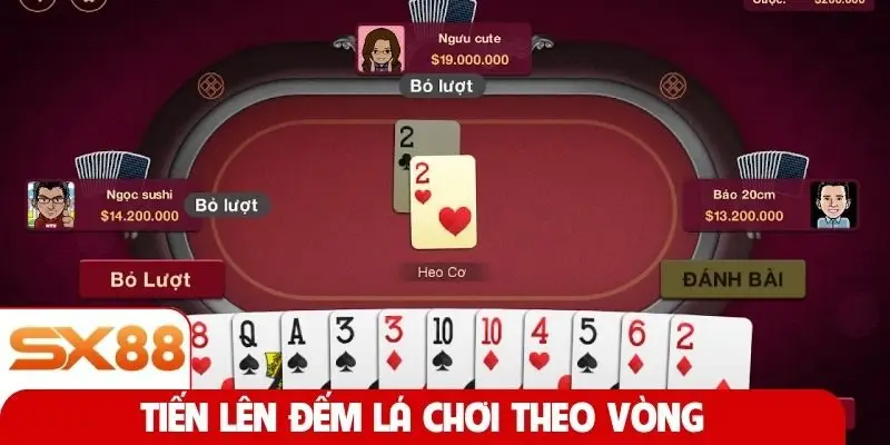 Tiến lên đếm lá chơi theo vòng